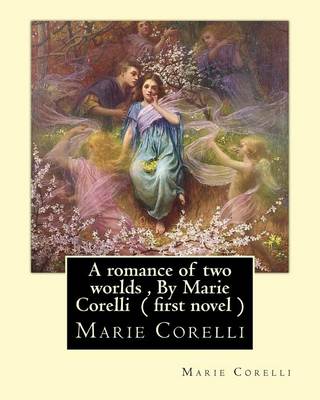 Book cover for A romance of two worlds, By Marie Corelli ( first novel )