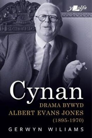 Cover of Cynan - Drama Bywyd Albert Evans Jones (1895-1970)