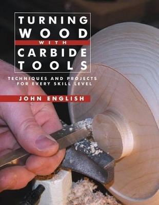 Book cover for Turning Wood with Carbide Tools: Techniques and Projects for Every Skill Level