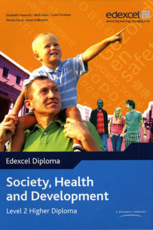 Cover of Edexcel Diploma: Society, Health and Development: Level 2 Higher Diploma Student Book
