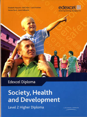 Cover of Edexcel Diploma: Society, Health and Development: Level 2 Higher Diploma Student Book