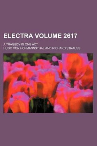 Cover of Electra; A Tragedy in One Act Volume 2617