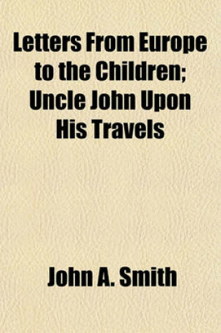 Cover of Letters from Europe to the Children; Uncle John Upon His Travels