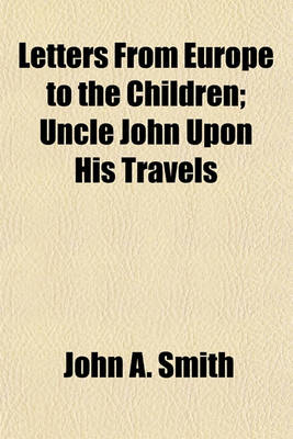 Book cover for Letters from Europe to the Children; Uncle John Upon His Travels