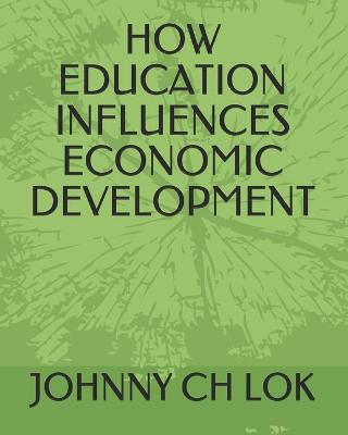 Book cover for How Education Influences Economic Development