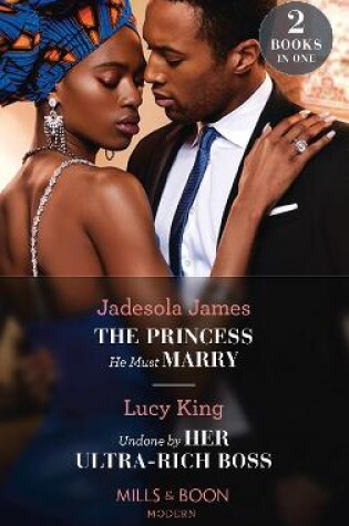 Cover of The Princess He Must Marry / Undone By Her Ultra-Rich Boss