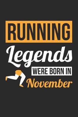 Book cover for Running Legends Were Born In November - Running Journal - Running Notebook - Birthday Gift for Runner