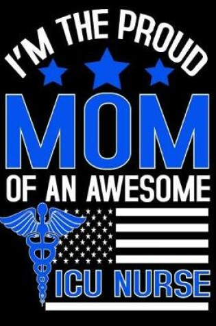 Cover of I'M The Proud Mom Of An Awesome Icu Nurse