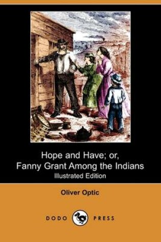 Cover of Hope and Have; Or, Fanny Grant Among the Indians(Dodo Press)