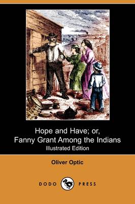 Book cover for Hope and Have; Or, Fanny Grant Among the Indians(Dodo Press)
