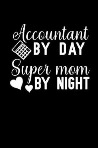 Cover of Accountant by day super mom by night