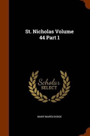 Cover of St. Nicholas Volume 44 Part 1