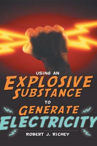 Cover of Using an Explosive Substance to Generate Electricity