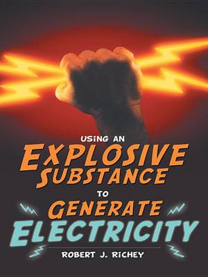 Book cover for Using an Explosive Substance to Generate Electricity