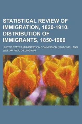 Cover of Statistical Review of Immigration, 1820-1910. Distribution of Immigrants, 1850-1900