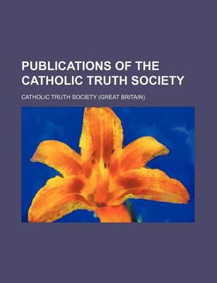 Book cover for Publications of the Catholic Truth Society (Volume 17)