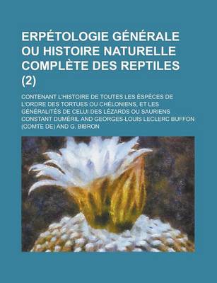 Book cover for Erpetologie Generale Ou Histoire Naturelle Complete Des Reptiles; Contenant L'Histoire de Toutes Les Especes de L'Ordre Des Tortues Ou Cheloniens, Et