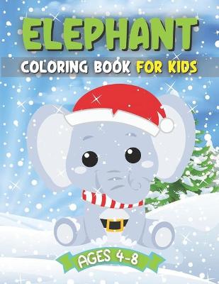 Book cover for Elephant Coloring Book For Kids Ages 4-8