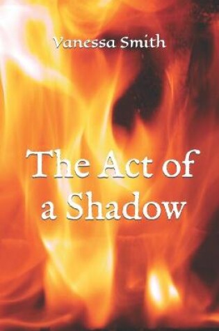 Cover of The Act of a Shadow