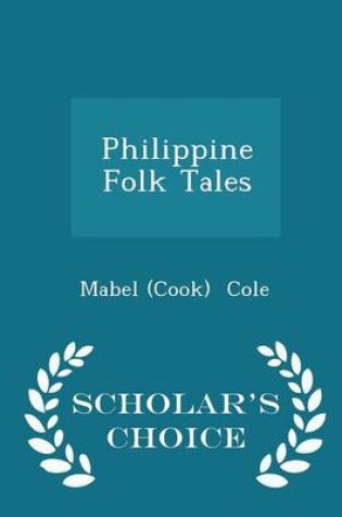 Cover of Philippine Folk Tales - Scholar's Choice Edition