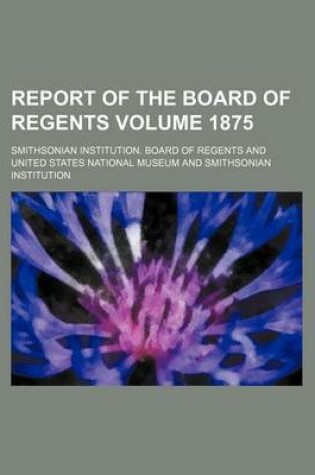 Cover of Report of the Board of Regents Volume 1875
