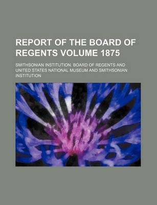 Book cover for Report of the Board of Regents Volume 1875