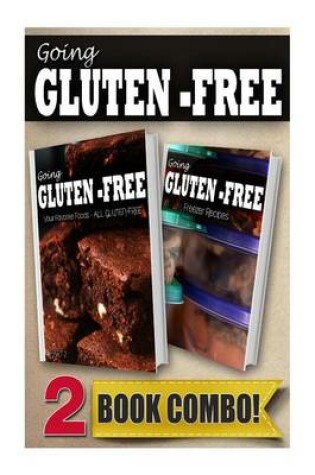 Cover of Your Favorite Foods - All Gluten-Free Part 2 and Gluten-Free Freezer Recipes