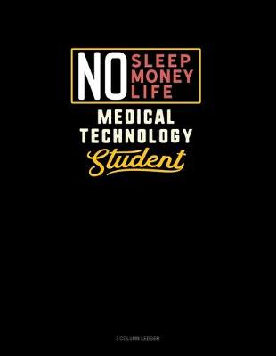 Book cover for No Sleep. No Money. No Life. Medical Technology Student
