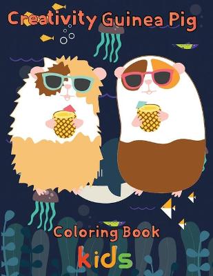 Book cover for Creativity Guinea pig Coloring Book kids