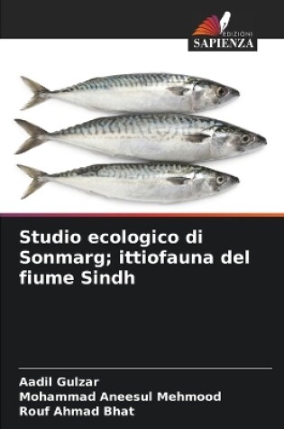 Cover of Studio ecologico di Sonmarg; ittiofauna del fiume Sindh