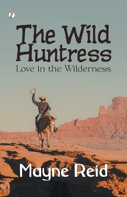 Book cover for The Wild Huntress: Love in the Wilderness  (Edition1st)