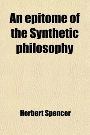 Cover of An Epitome of the Synthetic Philosophy