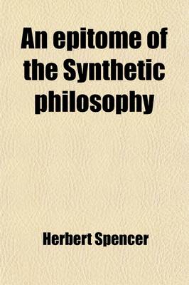 Book cover for An Epitome of the Synthetic Philosophy