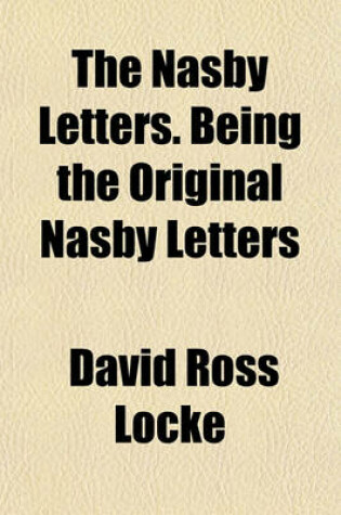 Cover of The Nasby Letters. Being the Original Nasby Letters