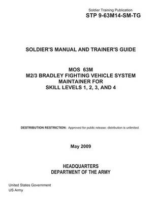 Book cover for Soldier Training Publication STP 9-63M14-SM-TG Soldier's Manual and Trainer's Guide MOS 63M M2/3 Bradley Fighting Vehicle System Maintainer for Skill Levels 1, 2, 3, and 4 May 2009