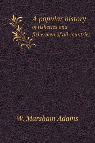 Cover of A popular history of fisheries and fishermen of all countries