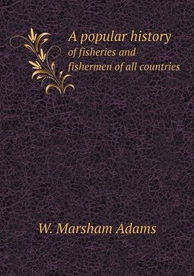 Book cover for A popular history of fisheries and fishermen of all countries