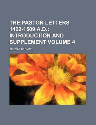 Book cover for The Paston Letters 1422-1509 A.D. Volume 4