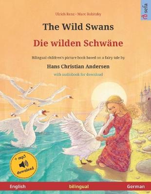 Book cover for The Wild Swans - Die wilden Schwane (English - German). Based on a fairy tale by Hans Christian Andersen