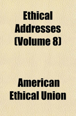 Cover of Ethical Addresses (Volume 8)