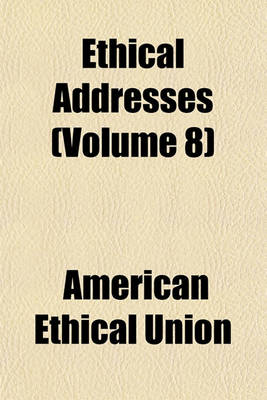 Book cover for Ethical Addresses (Volume 8)