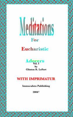 Book cover for Meditations for Eucharistic Adorers Vol. I