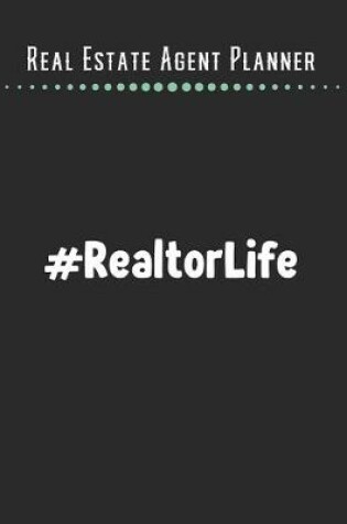 Cover of Real Estate Agent Planner - #RealtorLife