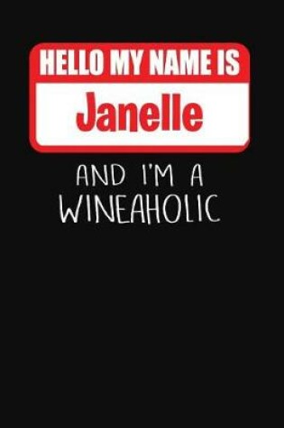 Cover of Hello My Name Is Janelle and I'm a Wineaholic