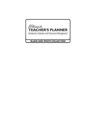 Cover of Ultimate Teacher's Planner - Black and White Collection