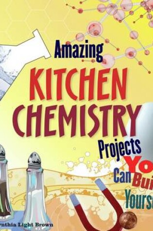 Cover of Amazing KITCHEN CHEMISTRY Projects