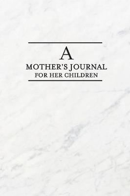 Book cover for A Mother's Journal For Her Children