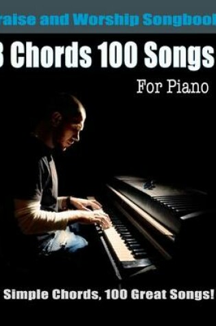 Cover of 8 Chords 100 Songs Praise and Worship Songbook for Piano