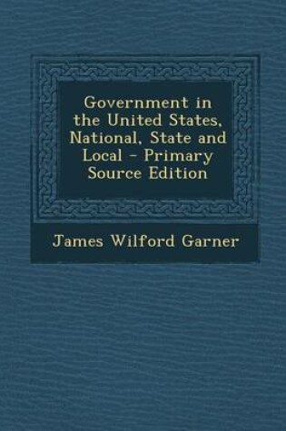 Cover of Government in the United States, National, State and Local