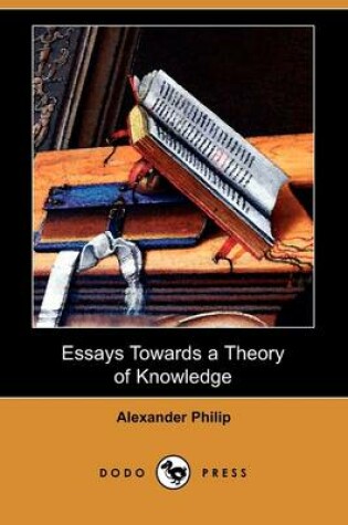 Cover of Essays Towards a Theory of Knowledge (Dodo Press)